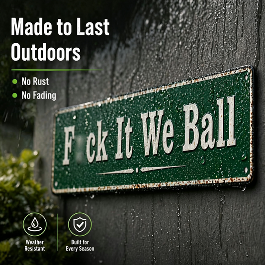⚙️Funny "Fuck It We Ball" Aluminum Street Sign