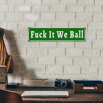 ⚙️Funny "Fuck It We Ball" Aluminum Street Sign