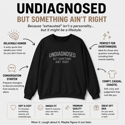 👕Funny "Undiagnosed but Feeling Something's Wrong" Long-Sleeved Humorous Sweatshirt