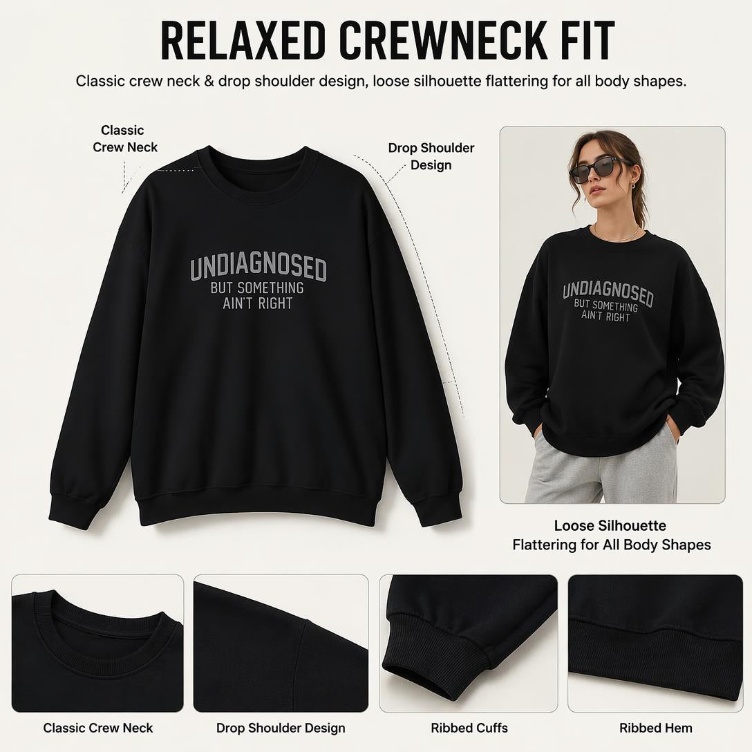 👕Funny "Undiagnosed but Feeling Something's Wrong" Long-Sleeved Humorous Sweatshirt