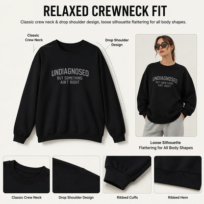 👕Funny "Undiagnosed but Feeling Something's Wrong" Long-Sleeved Humorous Sweatshirt