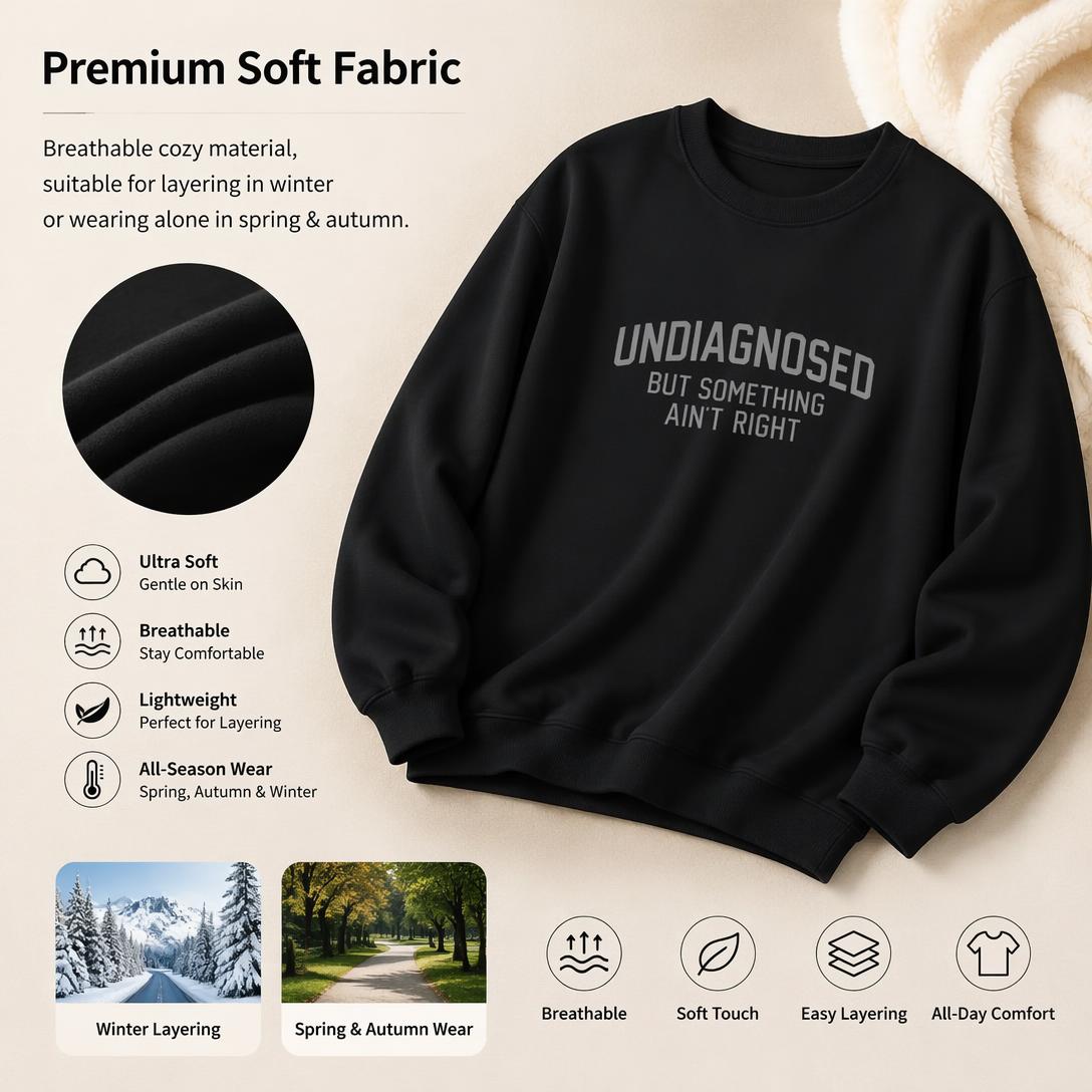 👕Funny "Undiagnosed but Feeling Something's Wrong" Long-Sleeved Humorous Sweatshirt