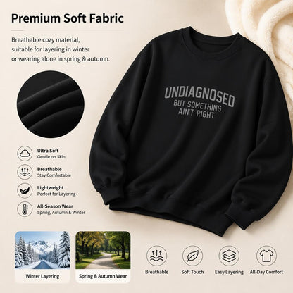 👕Funny "Undiagnosed but Feeling Something's Wrong" Long-Sleeved Humorous Sweatshirt