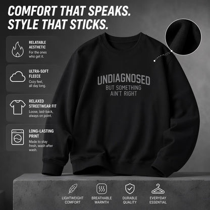 👕Funny "Undiagnosed but Feeling Something's Wrong" Long-Sleeved Humorous Sweatshirt
