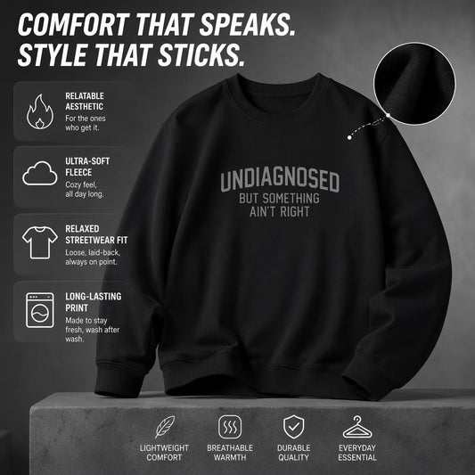 👕Funny "Undiagnosed but Feeling Something's Wrong" Long-Sleeved Humorous Sweatshirt