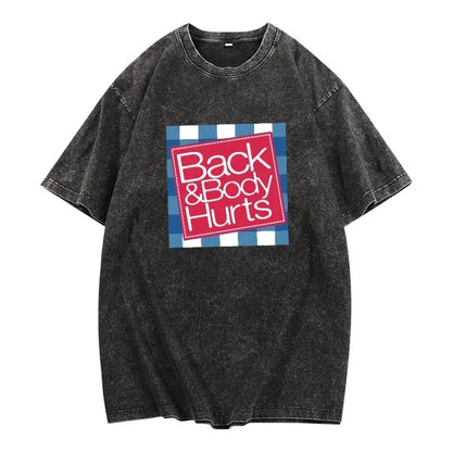 😫 "Back and Body Hurts" Funny Graphic T-Shirt