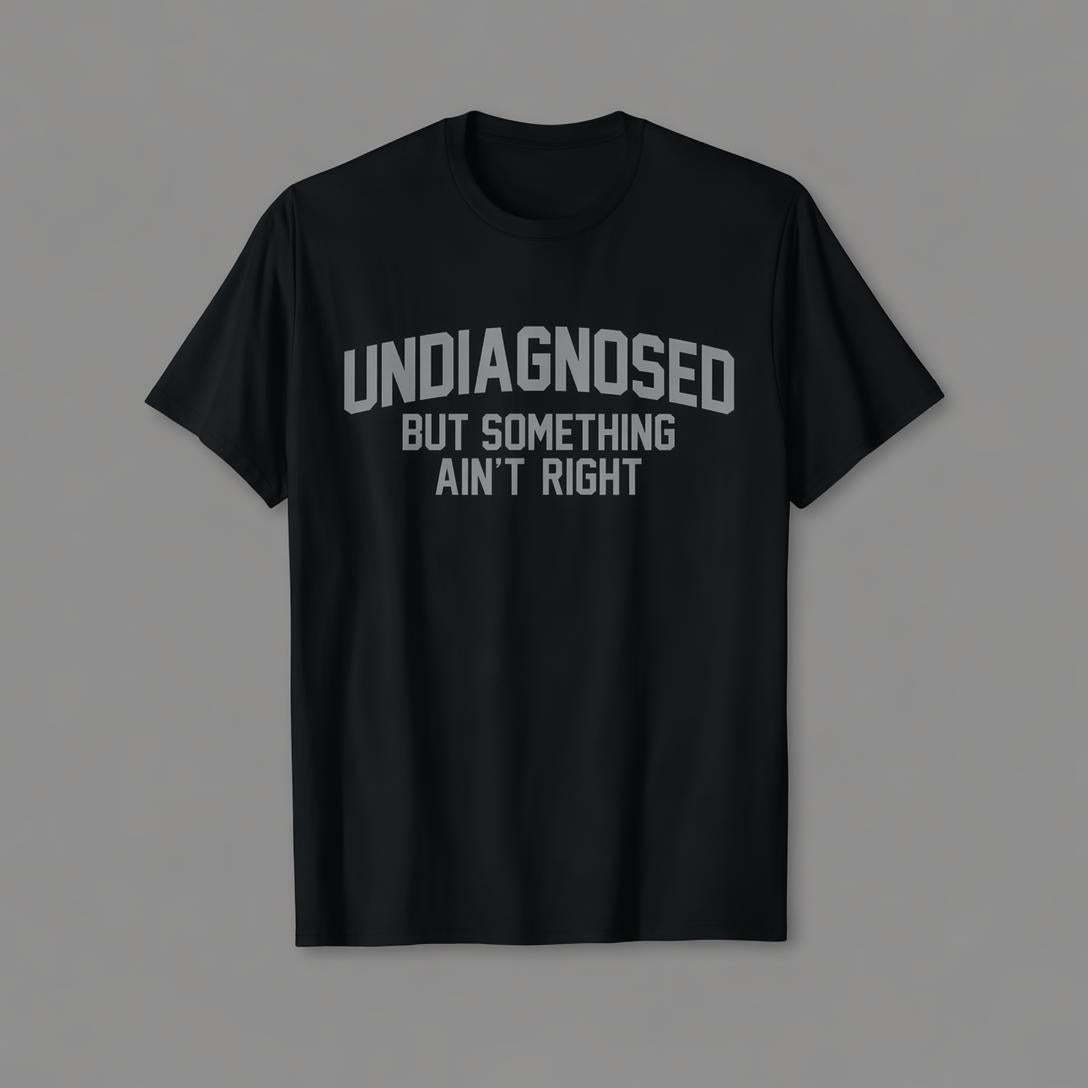 👕Funny "Undiagnosed but Feeling Something's Wrong" Long-Sleeved Humorous Sweatshirt