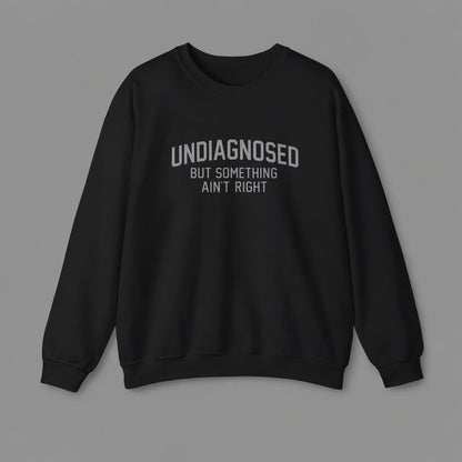 👕Funny "Undiagnosed but Feeling Something's Wrong" Long-Sleeved Humorous Sweatshirt
