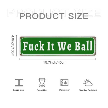 ⚙️Funny "Fuck It We Ball" Aluminum Street Sign