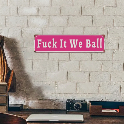 ⚙️Funny "Fuck It We Ball" Aluminum Street Sign