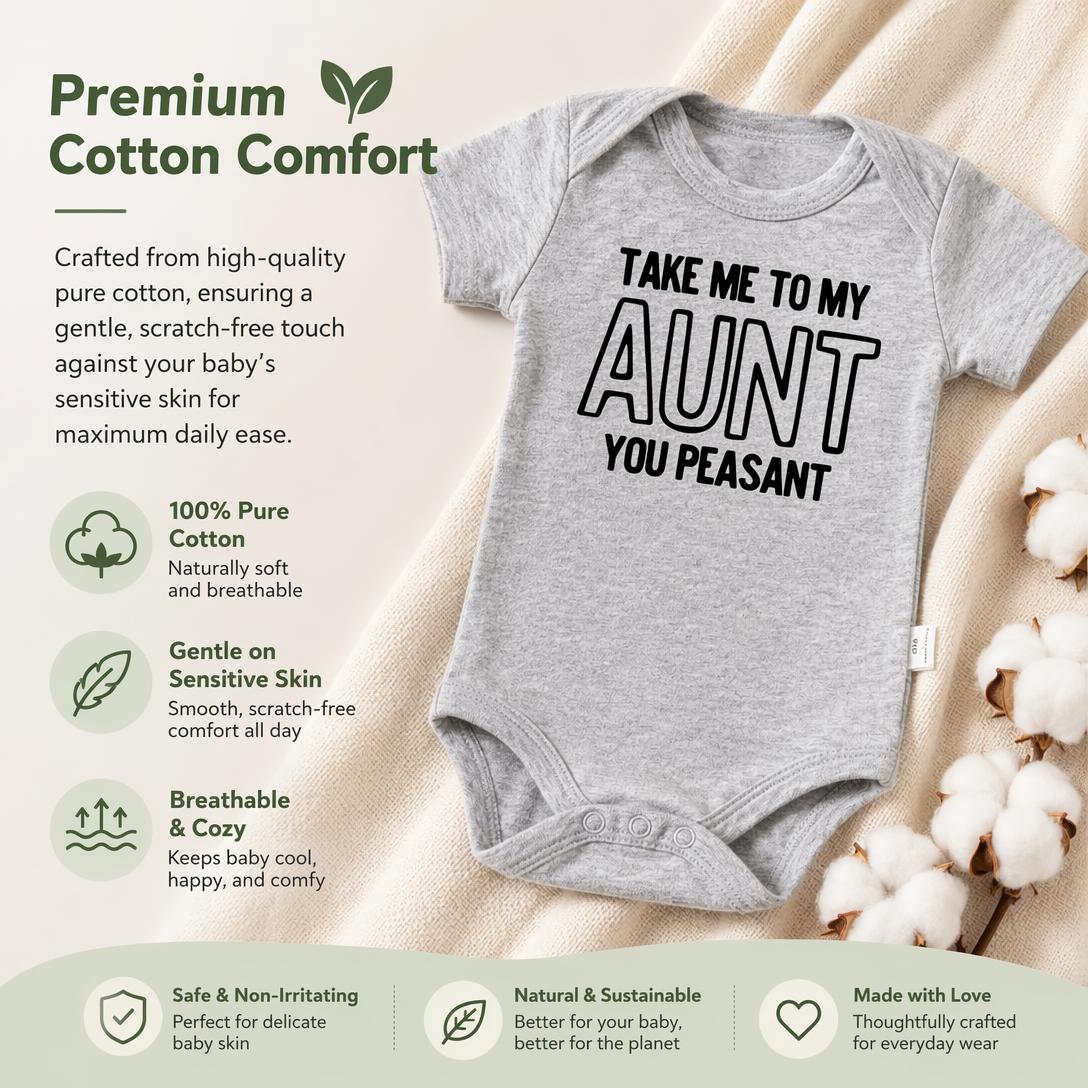 👶“Take Me To My Aunt You Peasant” Unisex Baby Cotton Onesie