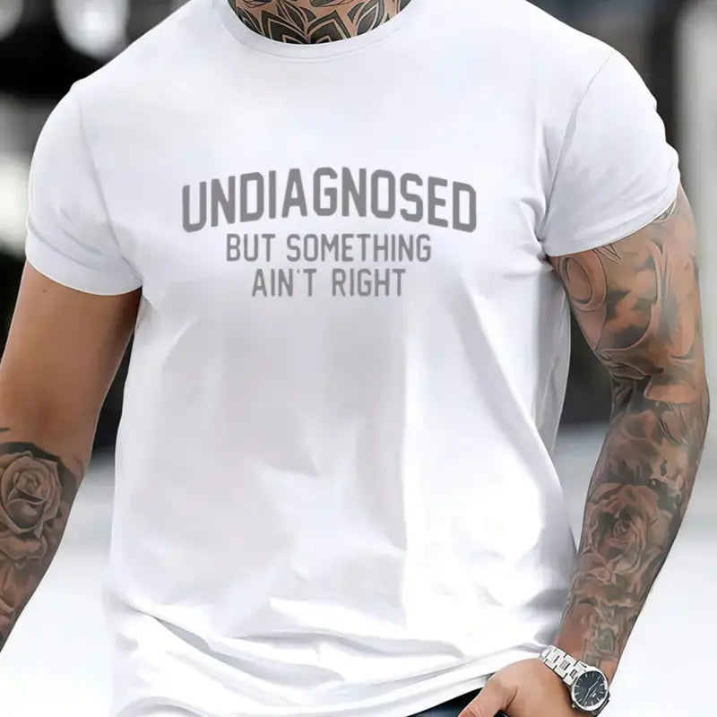 👕 Funny Print 'Undiagnosed But Something Ain't Right' Short Sleeve