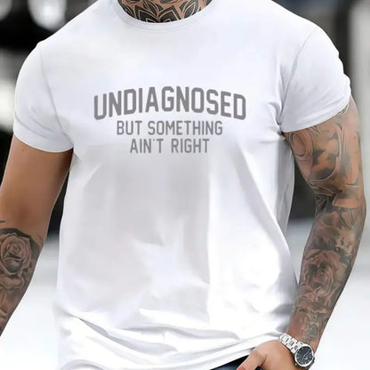 👕 Funny Print 'Undiagnosed But Something Ain't Right' Short Sleeve